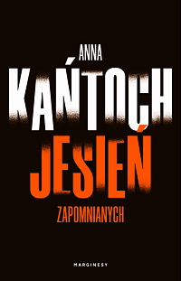 Anna Kańtoch ‹Jesień zapomnianych›