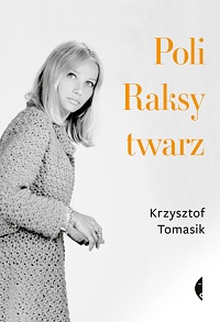 Krzysztof Tomasik ‹Poli Raksy twarz›