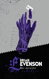 Brian Evenson &lsaquo;Dni ostatnie&rsaquo;