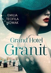 Emilia Teofila Nowak ‹Grand Hotel Granit›