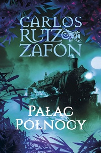 Carlos Ruiz Zafón ‹Pałac Północy›