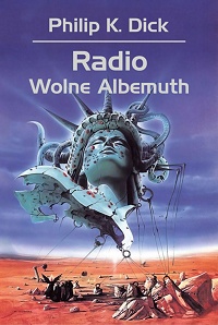 Philip K. Dick ‹Radio Wolne Albemuth›