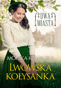 Monika Kowalska ‹Lwowska kołysanka›