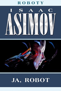 Isaac Asimov ‹Ja, robot›