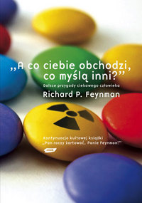 Richard P. Feynman ‹A co ciebie obchodzi, co myślą inni?›
