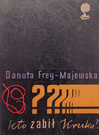 Danuta Frey-Majewska ‹Kto zabił Kruka?›