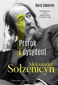 Boris Sokołow ‹Prorok i dysydent. Aleksander Sołżenicyn›