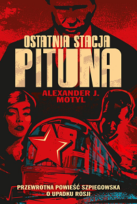 Alexander J. Motyl ‹Ostatnia stacja Pituna›