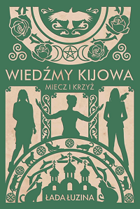 Łada Łuzina &lsaquo;Wiedźmy Kijowa. Miecz i&nbsp;krzyż&rsaquo;
