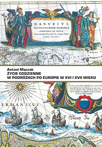 Antoni Mączak ‹Życie codzienne w podróżach po Europie  XVI i XVII wieku›