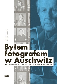 Anna Dobrowolska ‹Byłem fotografem w Auschwitz›