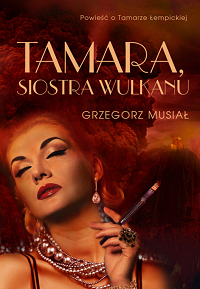 Grzegorz Musiał ‹Tamara, siostra wulkanu›