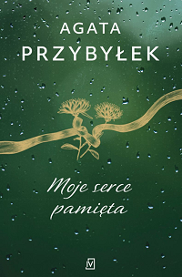 Agata Przybyłek &lsaquo;Moje serce pamięta&rsaquo;