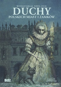 Paweł Zych, Witold Vargas ‹Duchy polskich miast i zamków›