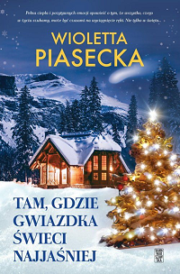 Wioletta Piasecka &lsaquo;Tam, gdzie gwiazdka świeci najjaśniej&rsaquo;