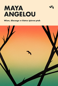 Maya Angelou ‹Wiem, dlaczego w klatce śpiewa ptak›