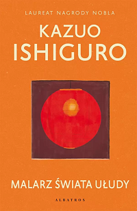 Kazuo Ishiguro ‹Malarz świata ułudy›