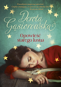 Dorota Gąsiorowska ‹Opowieść starego lustra›