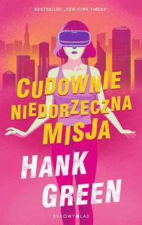 Hank Green &lsaquo;Cudownie niedorzeczna misja&rsaquo;