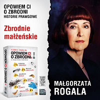 Małgorzata Rogala ‹Opowiem ci o zbrodni 5. Zbrodnie małżeńskie›