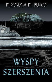 Mirosław M. Bujko &lsaquo;Wyspy Szerszenia&rsaquo;