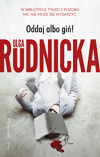 Olga Rudnicka ‹Oddaj albo giń!›