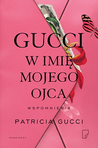 Patricia Gucci ‹Gucci. W imię mojego ojca›