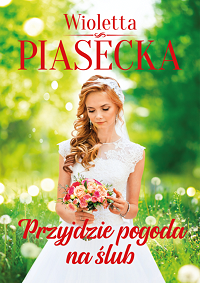 Wioletta Piasecka ‹Przyjdzie pogoda na ślub›