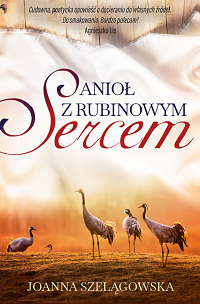 Joanna Szelągowska ‹Anioł z rubinowym sercem›