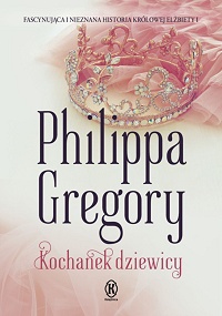 Philippa Gregory ‹Kochanek dziewicy›