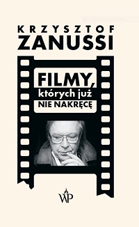 Krzysztof Zanussi ‹Filmy, których już nie nakręcę›