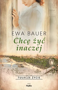 Ewa Bauer ‹Chcę żyć inaczej›