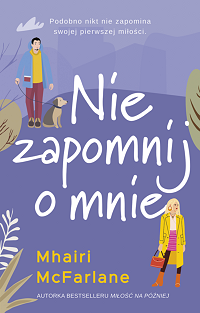 Mhairi McFarlane &lsaquo;Nie zapomnij o mnie&rsaquo;