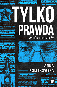 Anna Politkowska ‹Tylko prawda›