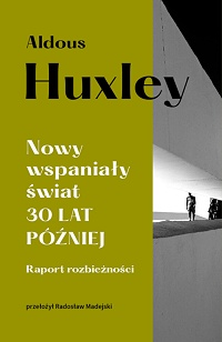 Aldous Huxley ‹Nowy wspaniały świat 30 lat później›