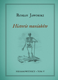 Roman Jaworski ‹Historie maniaków›