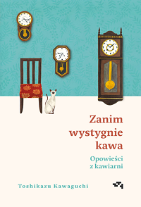 Toshikazu Kawaguchi &lsaquo;Zanim wystygnie kawa. Opowieści z kawiarni&rsaquo;