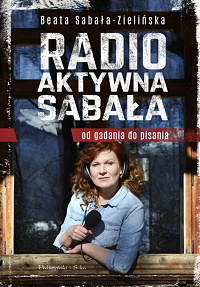 Beata Sabała-Zielińska &lsaquo;Radio-aktywna Sabała&rsaquo;