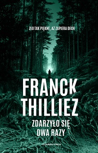 Franck Thilliez &lsaquo;Zdarzyło się dwa razy&rsaquo;