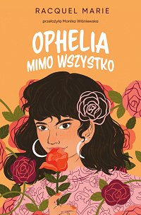 Racquel Marie &lsaquo;Ophelia mimo wszystko&rsaquo;