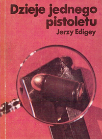 Jerzy Edigey ‹Dzieje jednego pistoletu›