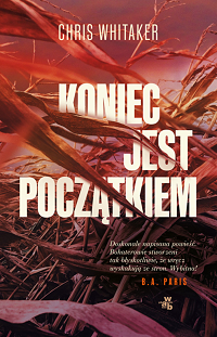 Chris Whitaker &lsaquo;Koniec jest początkiem&rsaquo;