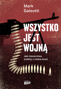 Mark Galeotti ‹Wszystko jest wojną›