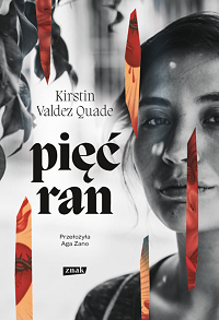 Kirstin Valdez Quade &lsaquo;Pięć ran&rsaquo;