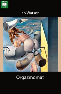 Ian Watson ‹Orgazmomat›