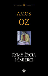Amos Oz ‹Rymy życia i śmierci›