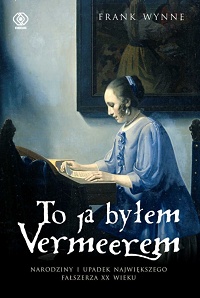 Frank Wynne &lsaquo;To ja byłem Vermeerem&rsaquo;