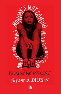 Tiffany D. Jackson ‹Monday nie przyjdzie›