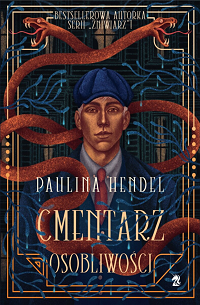 Paulina Hendel ‹Cmentarz osobliwości›