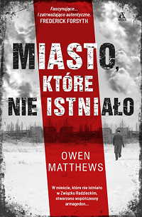 Owen Matthews ‹Miasto, które nie istniało›